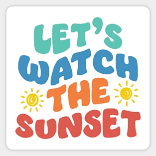 Let's watch the sunset Magnet